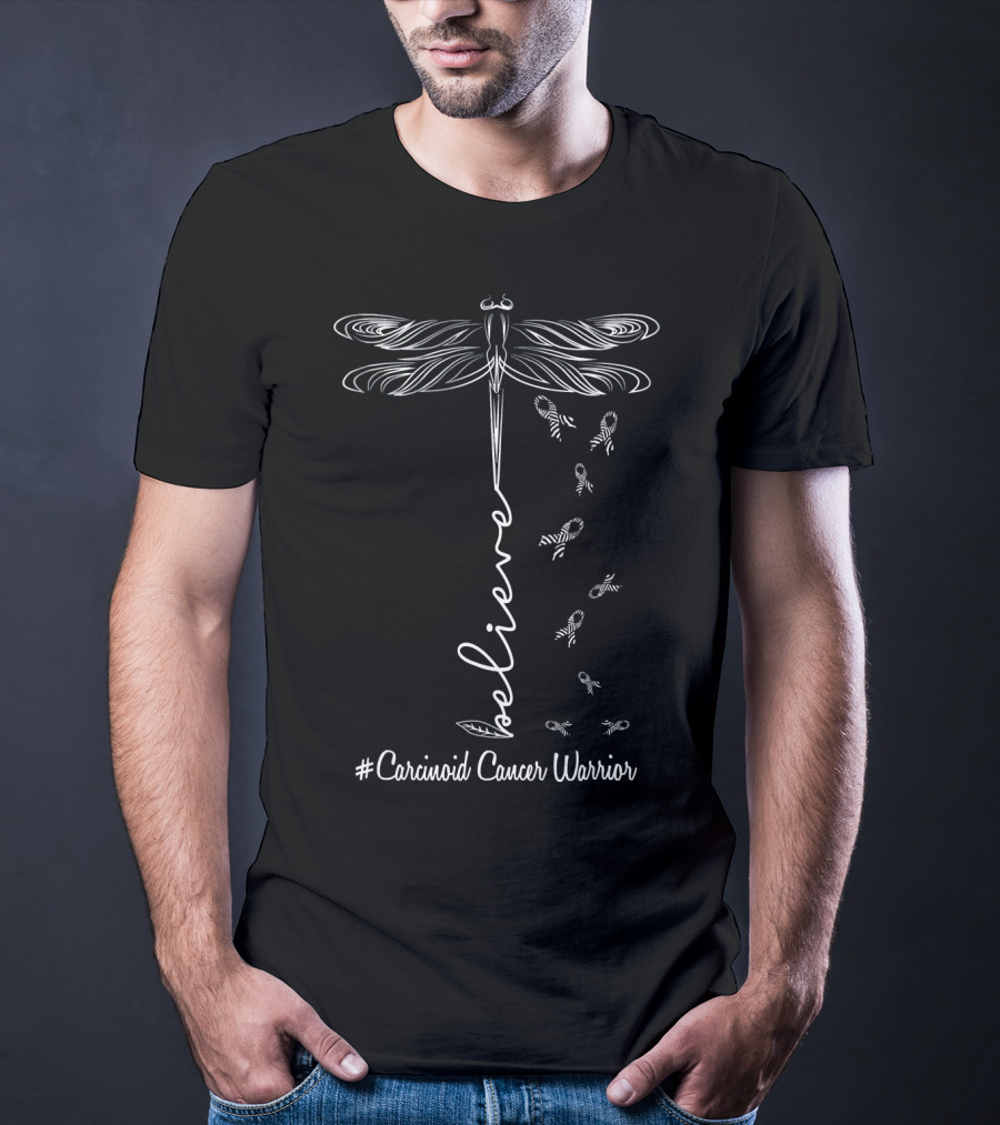 Believe Dragonfly Carcinoid Cancer Warrior T-Shirt