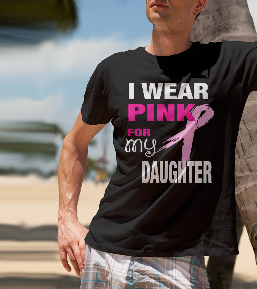 I Wear Pink For My Daughter Brea T-Shirt