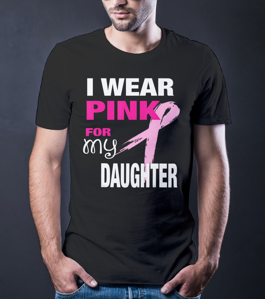 I Wear Pink For My Daughter Brea T-Shirt