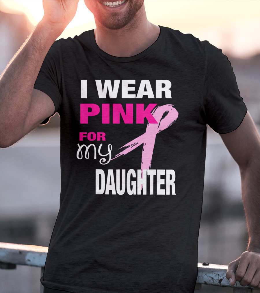 I Wear Pink For My Daughter Brea T-Shirt