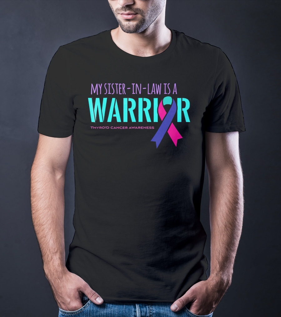 My Sister-in-Law Is A Warrior Thyroid Cancer Awareness T-Shirt