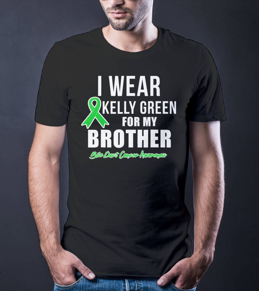 I Wear Kelly Green For My Brother Bile Duct Cancer Awareness T-Shirt