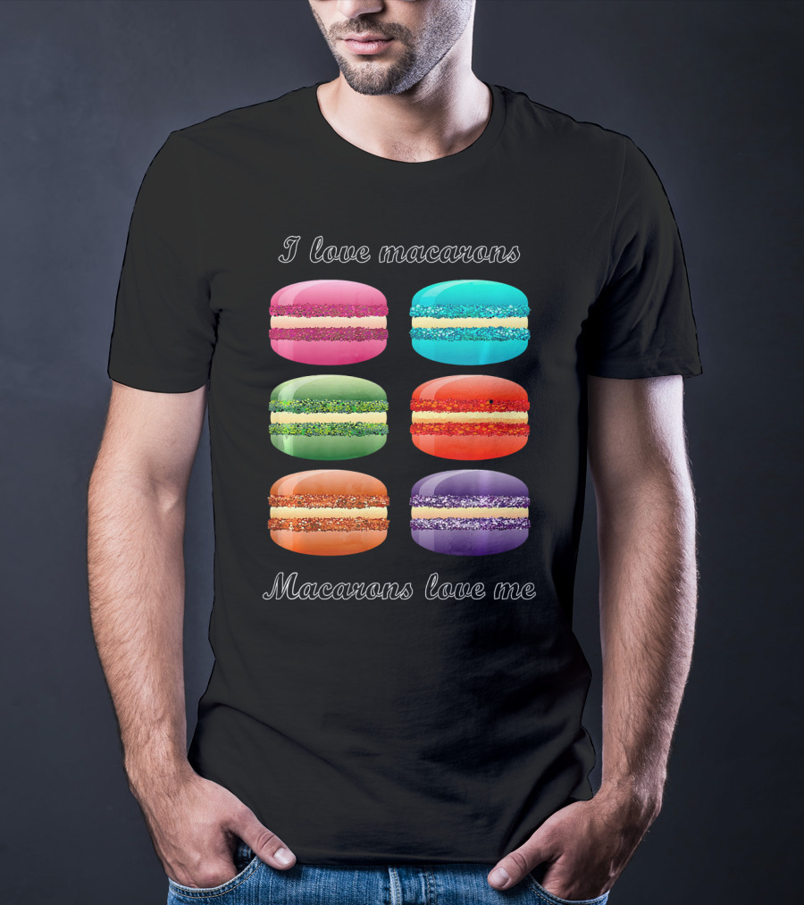 I Love Macarons Macarons Love Me T-Shirt