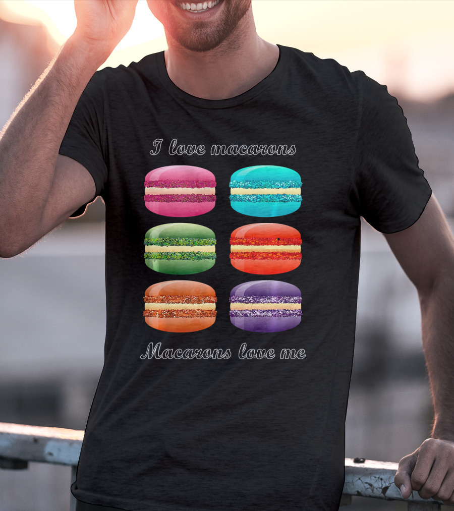 I Love Macarons Macarons Love Me T-Shirt