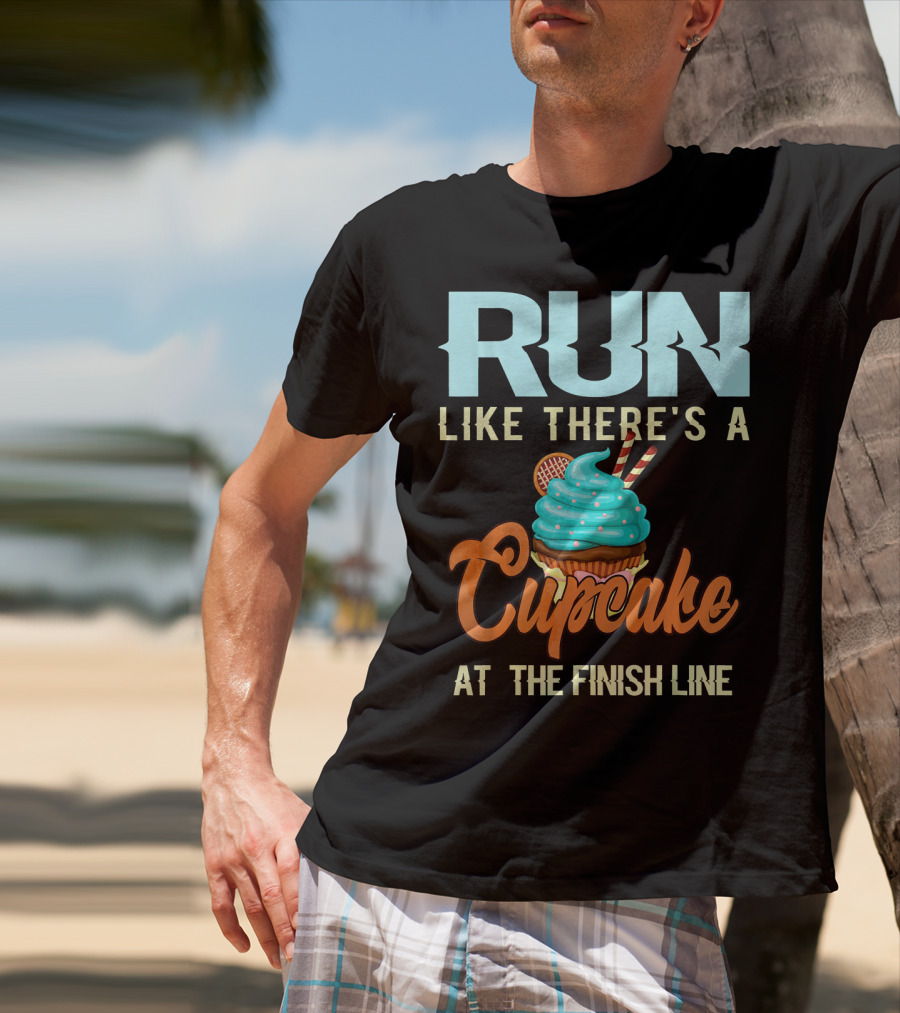 RUN Like There's A Cupcake At The Finish Line T-Shirt