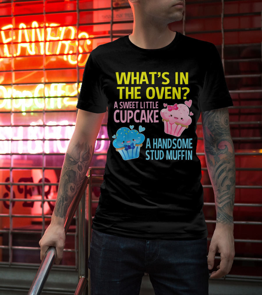 What's IN The Oven A Sweet Little Cupcake A Handsome Stud Muffin T-Shirt