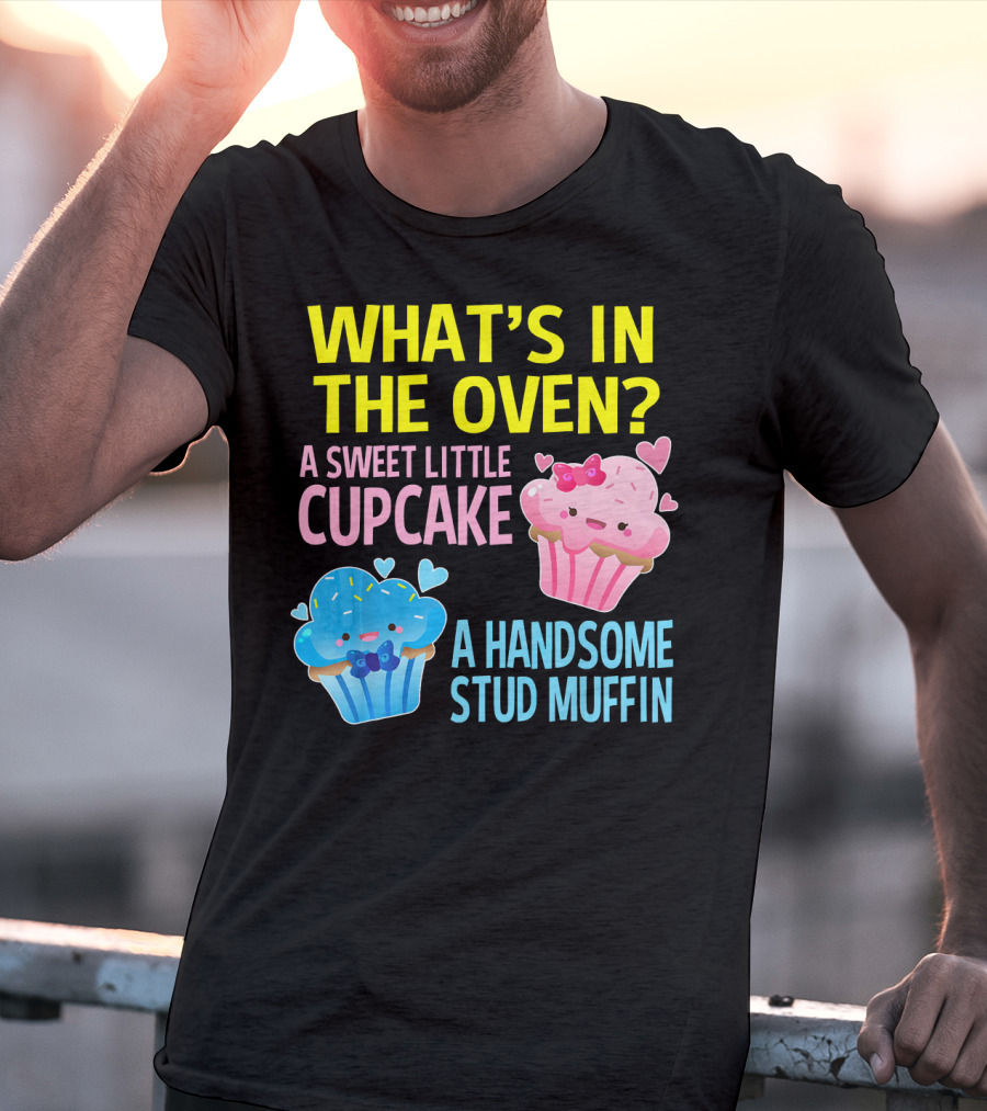 What's IN The Oven A Sweet Little Cupcake A Handsome Stud Muffin T-Shirt