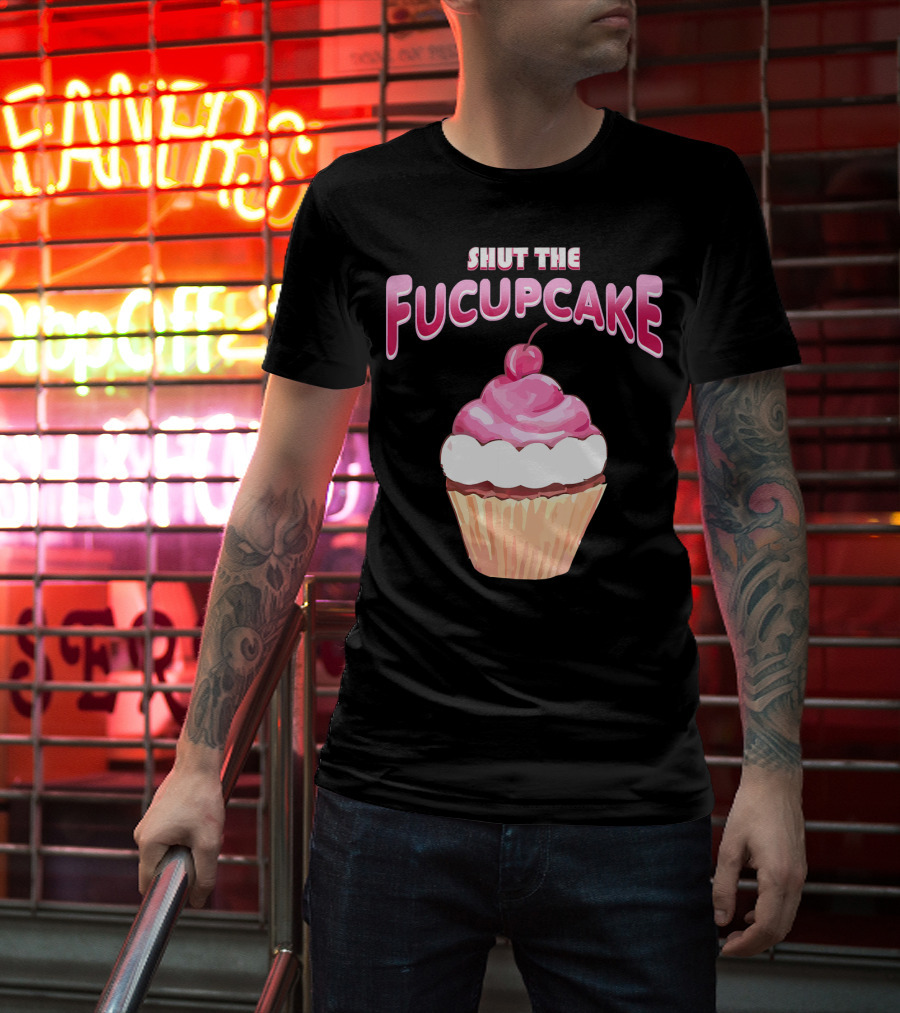 Shut The Fucupcake Cupcake Kawaii Candy With Cherry Topping T-Shirt