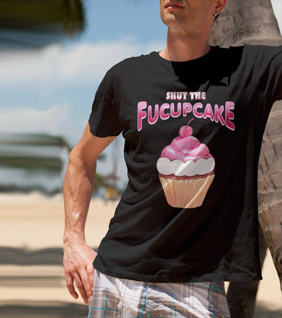 Shut The Fucupcake Cupcake Kawaii Candy With Cherry Topping T-Shirt