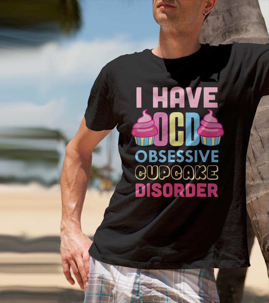 I Have OCD Obsessive Cupcake Disorder Pink Blue Yellow Cupcake T-Shirt