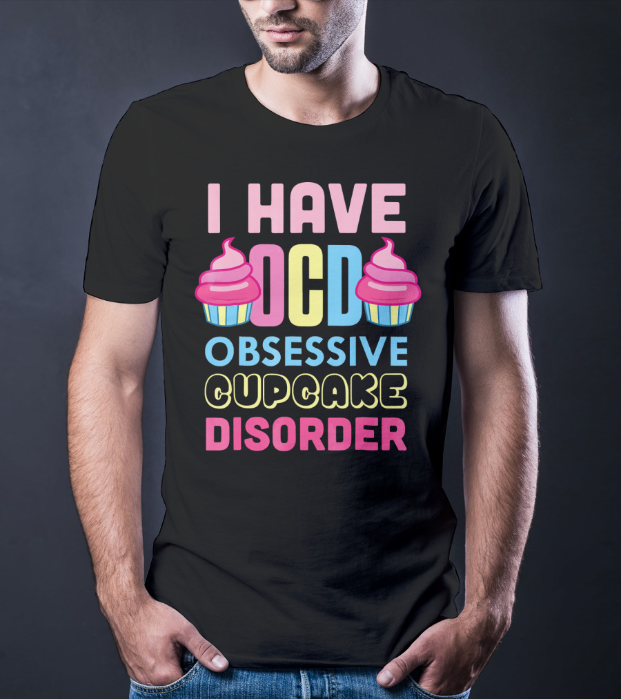 I Have OCD Obsessive Cupcake Disorder Pink Blue Yellow Cupcake T-Shirt