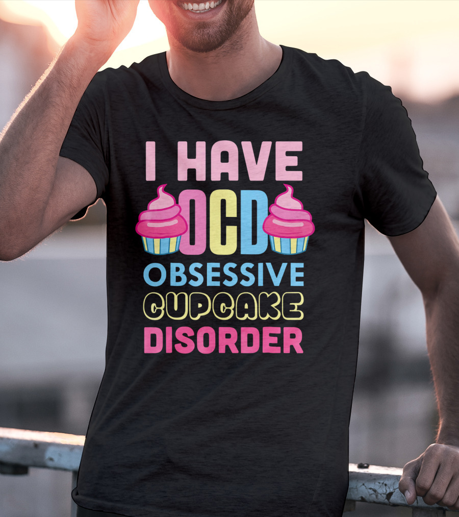 I Have OCD Obsessive Cupcake Disorder Pink Blue Yellow Cupcake T-Shirt