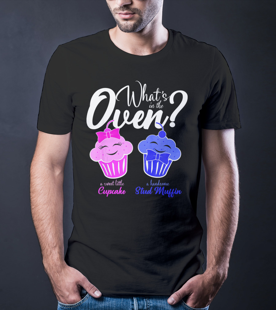 Gender Reveal Party What's In The Oven Sweet Little Cupcake Handsome Stud Muffin T-Shirt