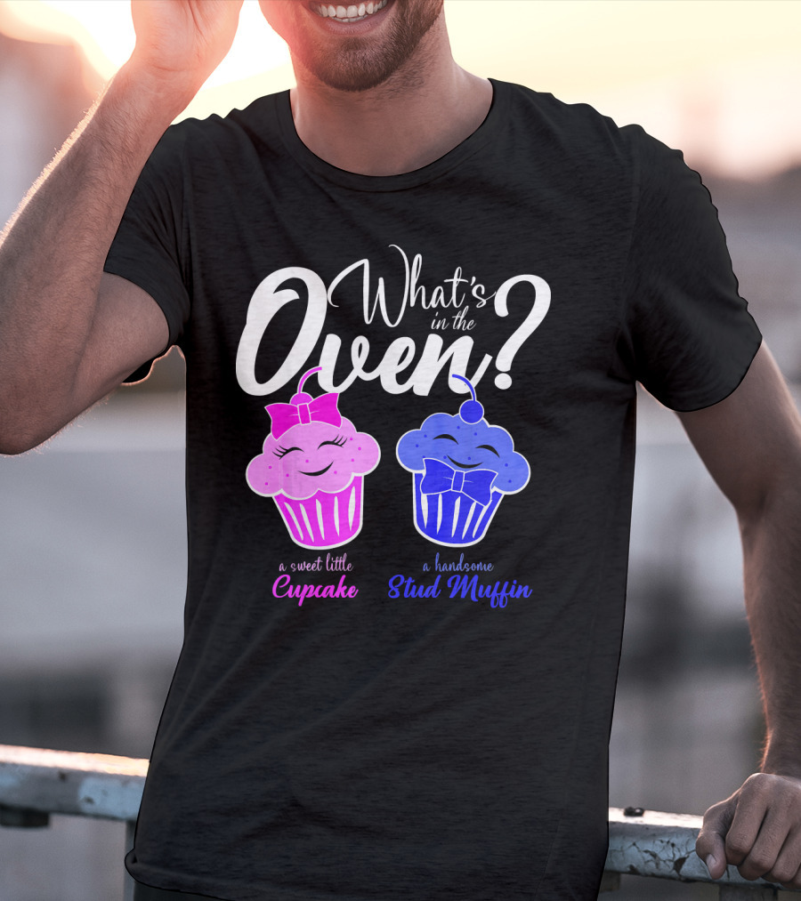 Gender Reveal Party What's In The Oven Sweet Little Cupcake Handsome Stud Muffin T-Shirt