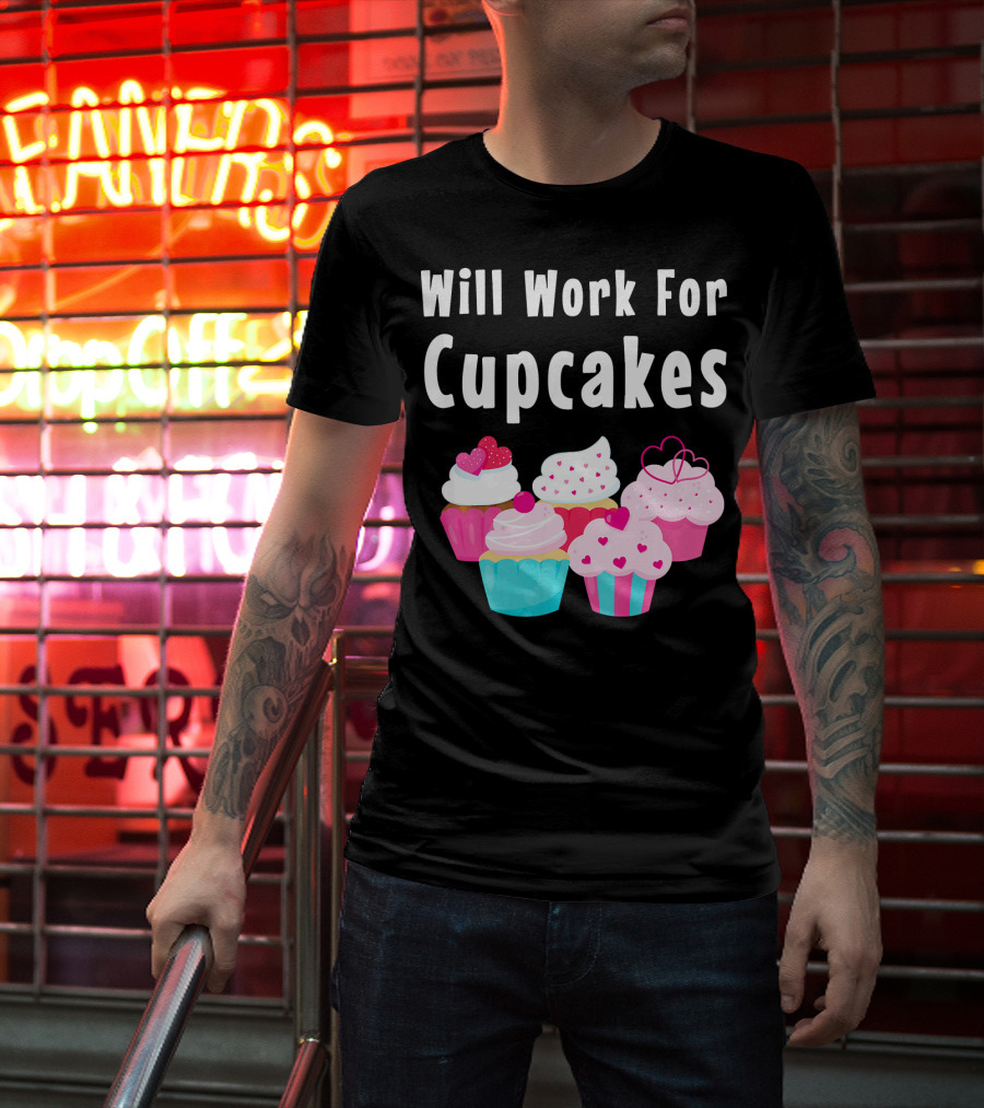 Will Work For Cupcakes Cute Funny Cake Pastry T-Shirt