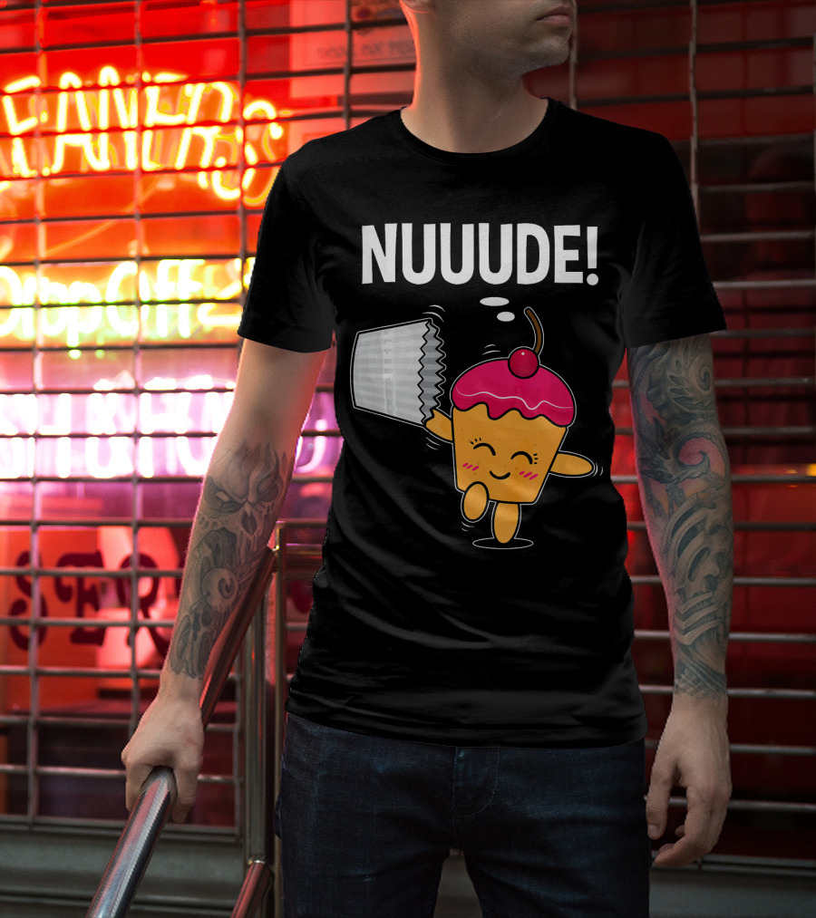 NUUUDE What Do You Call A Cupcake Without Its Wrapper? T-Shirt