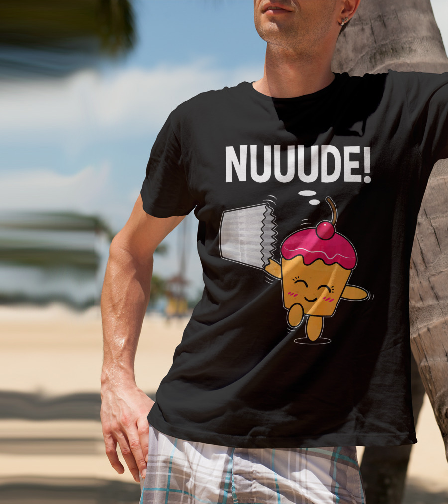 NUUUDE What Do You Call A Cupcake Without Its Wrapper? T-Shirt