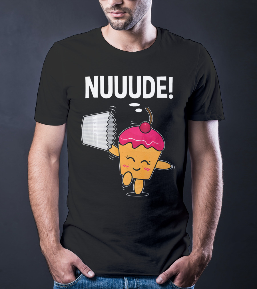 NUUUDE What Do You Call A Cupcake Without Its Wrapper? T-Shirt