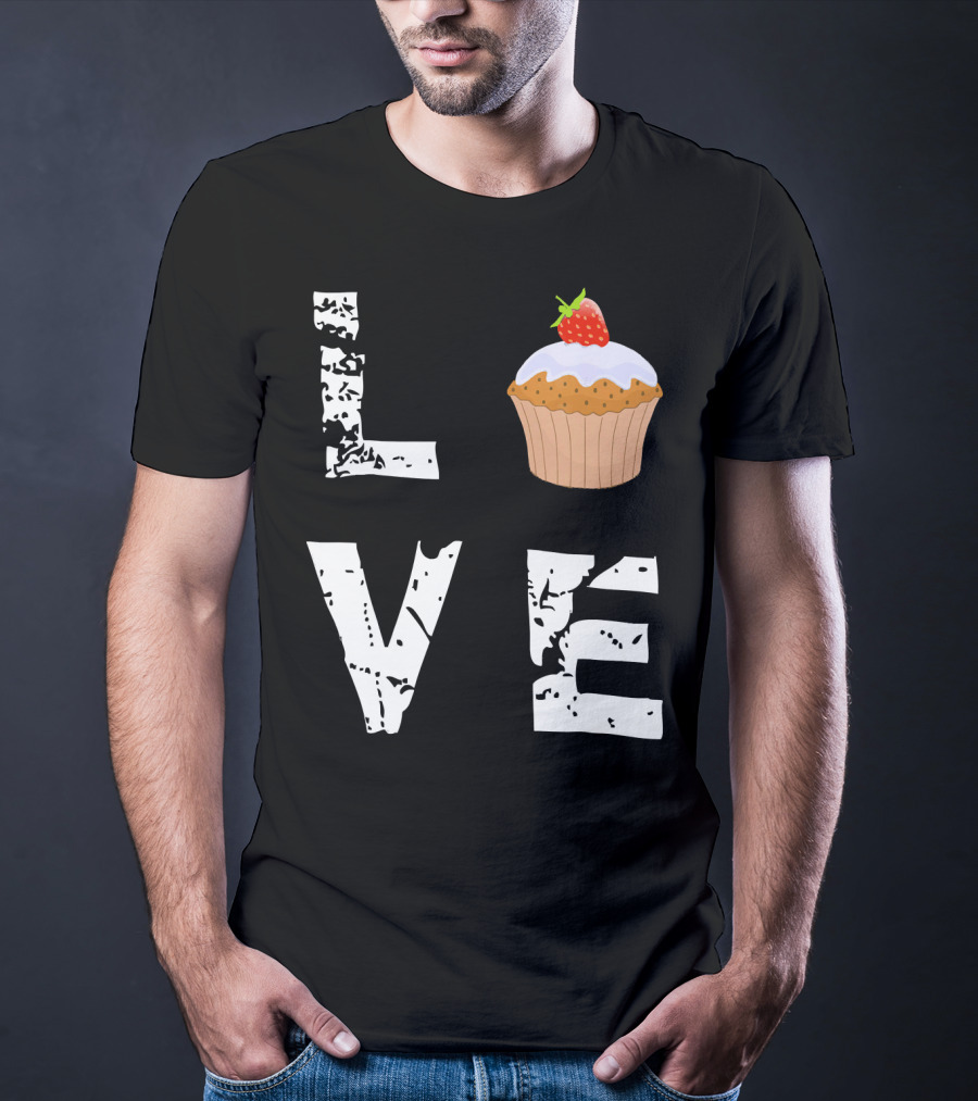 Love Muffin Cupcake Funny Food Valentine Strawberry Cupcake Typography T-Shirt