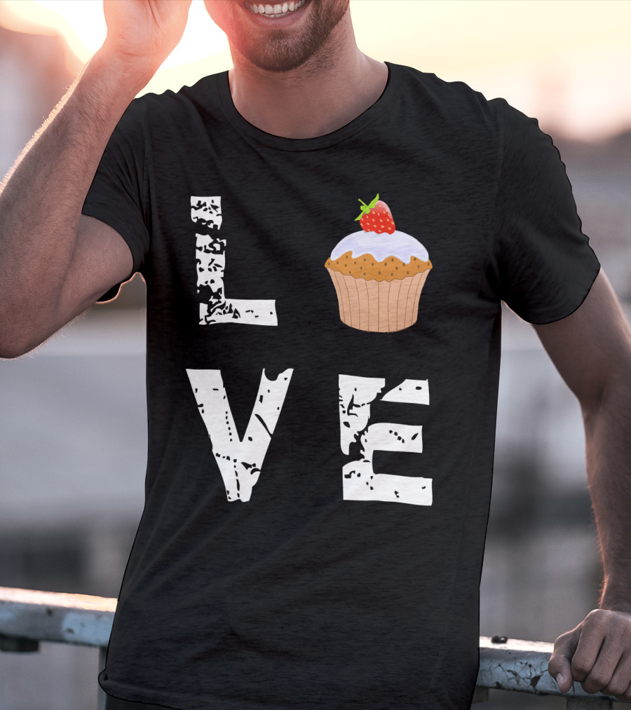 Love Muffin Cupcake Funny Food Valentine Strawberry Cupcake Typography T-Shirt