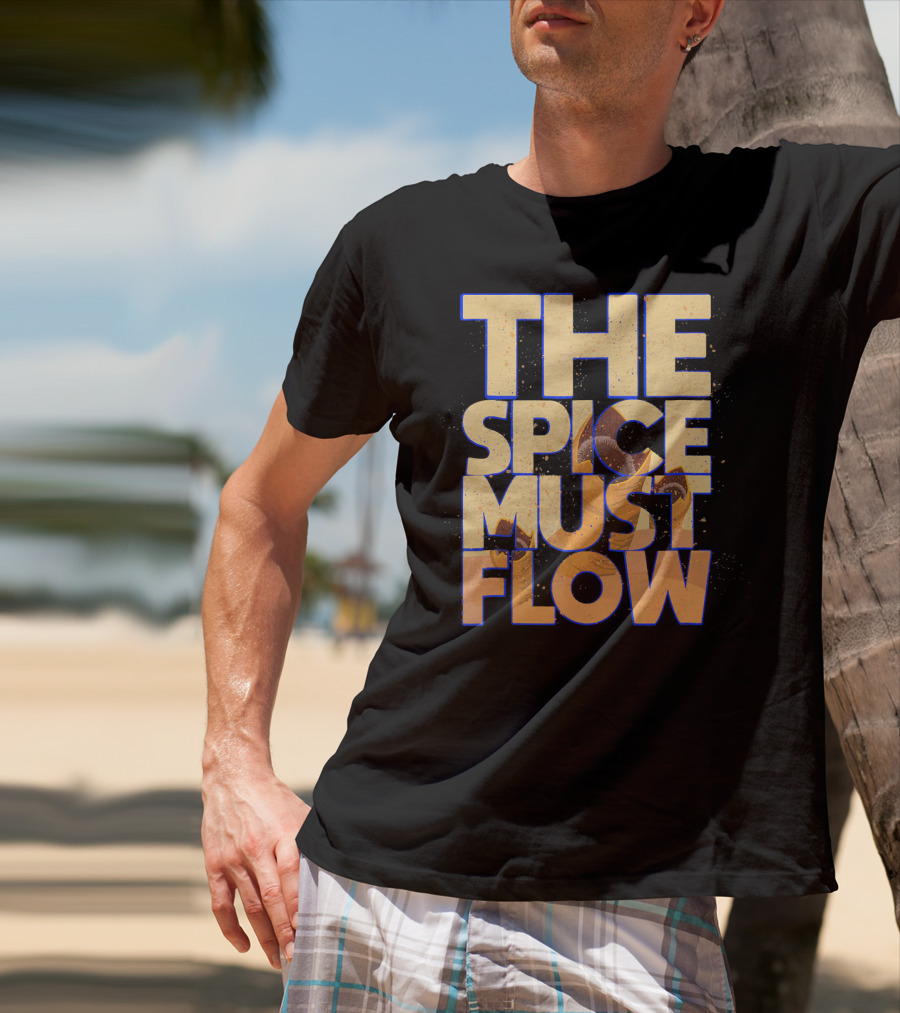 The Spice Must Flow Dune Science Fiction SciFi T-Shirt