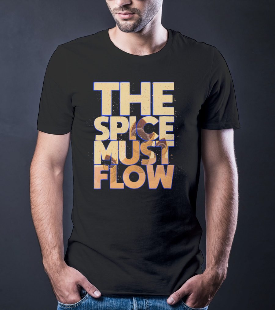 The Spice Must Flow Dune Science Fiction SciFi T-Shirt