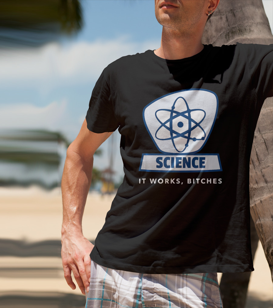 Science Humor Sarcastic Atom It Works Bitches T-Shirt