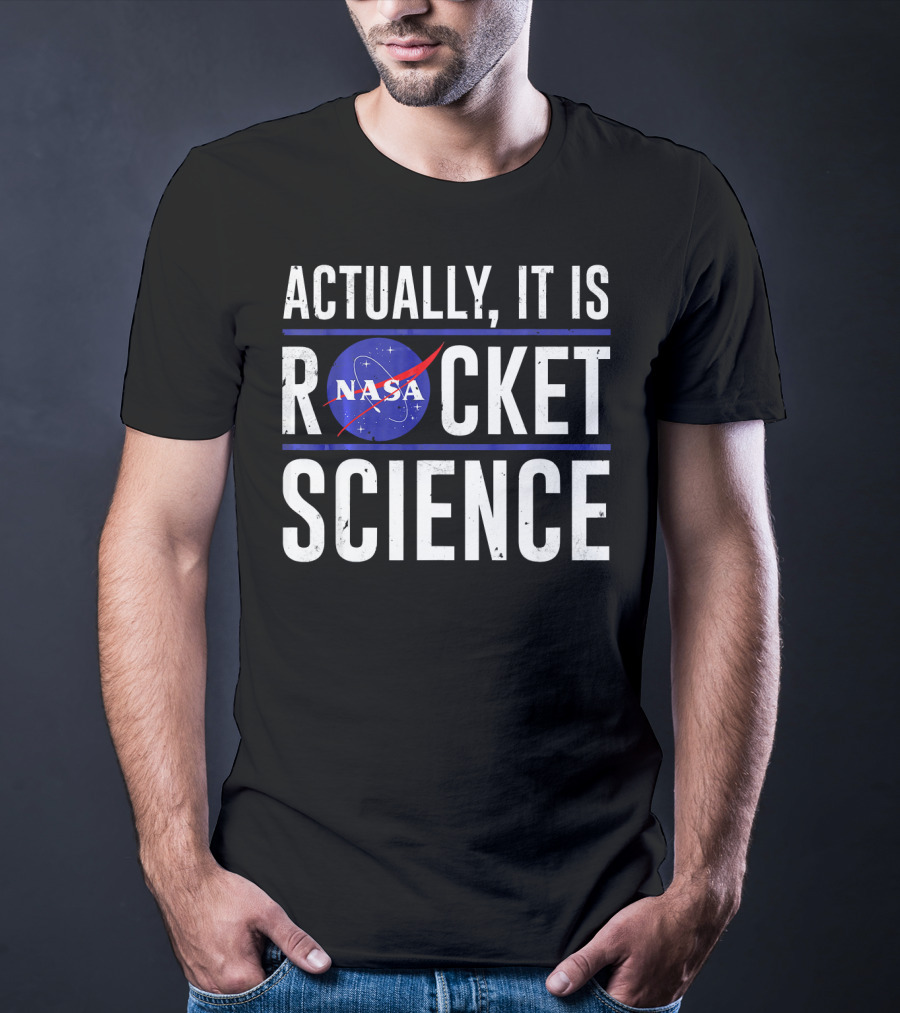 Actually It Is NASA Rocket Science T-Shirt