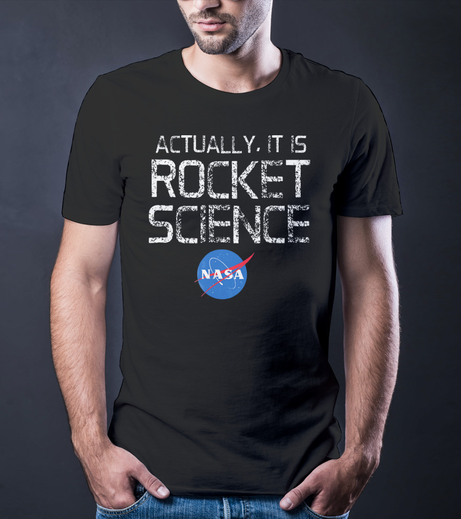 NASA Actually It Is Rocket Science T-Shirt