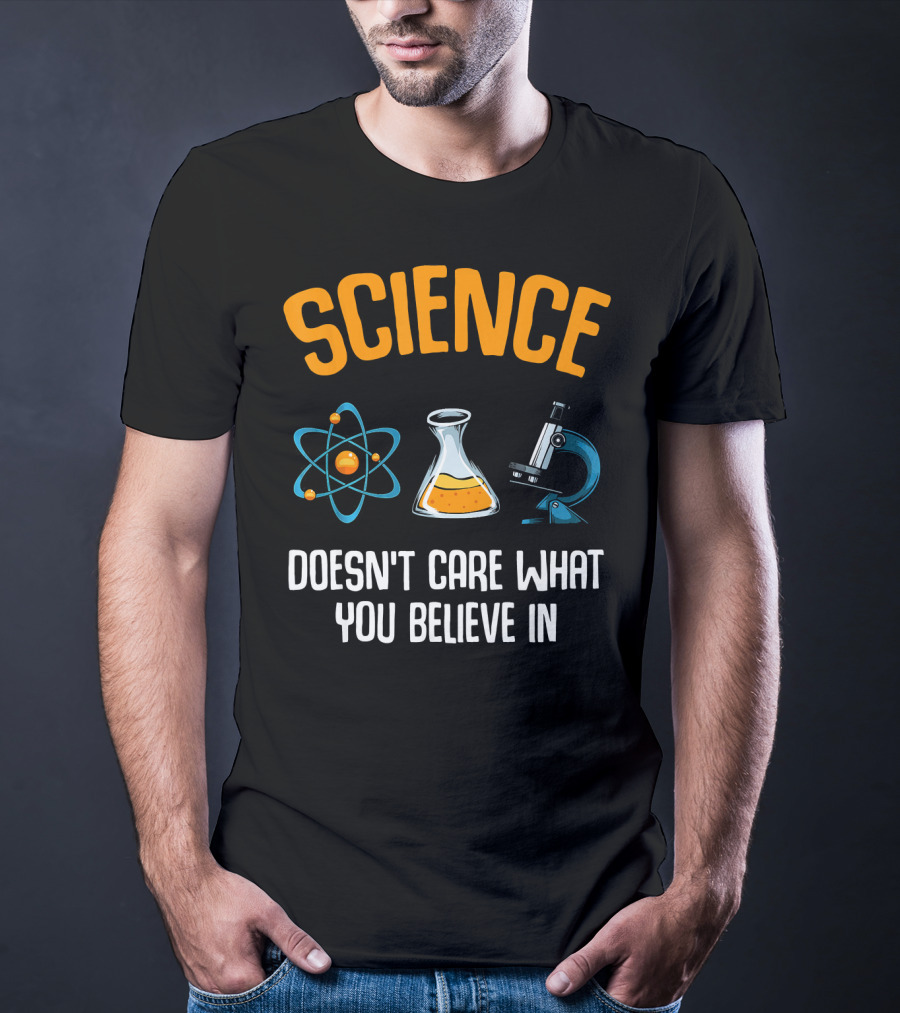 Science Doesn't Care What You Believe In Atom Flask Microscope T-Shirt