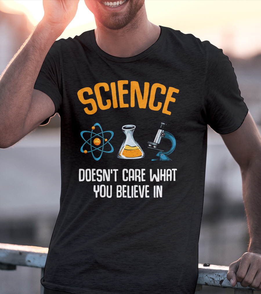 Science Doesn't Care What You Believe In Atom Flask Microscope T-Shirt