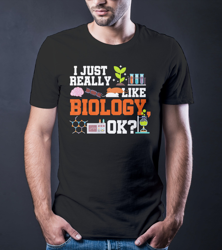 I Just Really Like Biology OK Science Student Teacher Bio T-Shirt