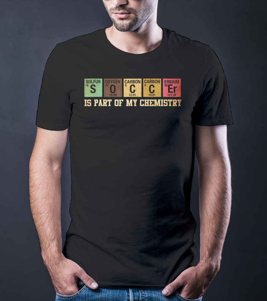 Soccer Is Part Of My Chemistry Elements T-Shirt