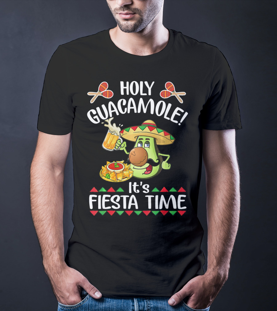 Holy Guacamole It's Fiesta Time Cinco De Mayo T-Shirt