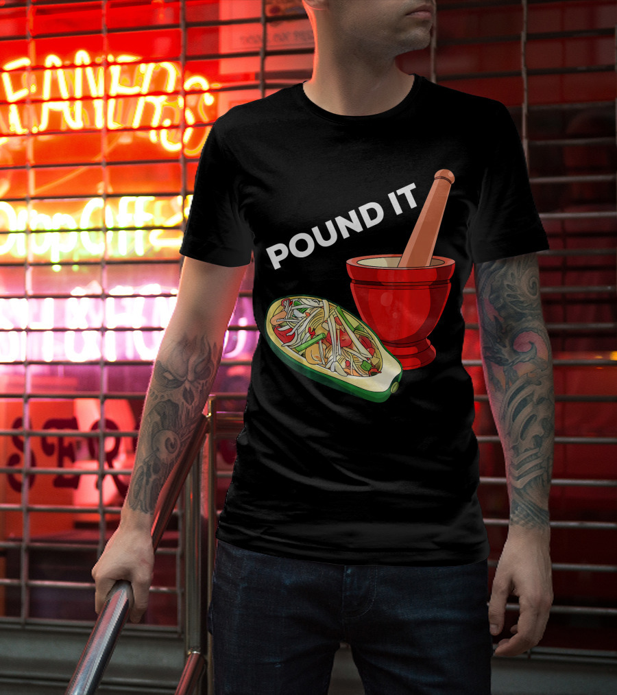 POUND IT Mortar Pestle Green Spicy Thai Papaya Salad T-Shirt