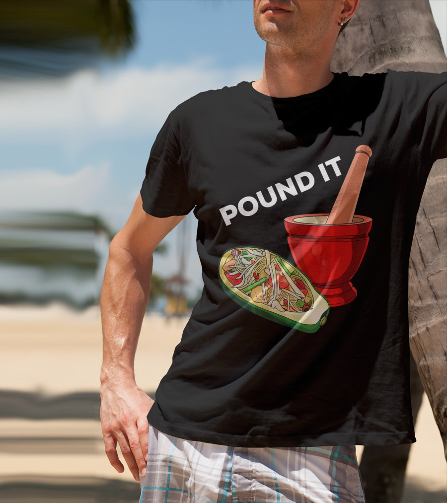 POUND IT Mortar Pestle Green Spicy Thai Papaya Salad T-Shirt