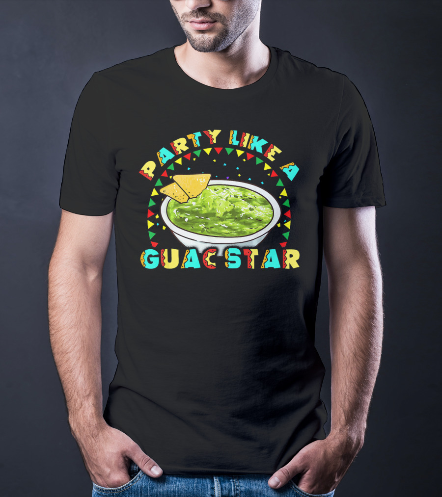Party Like A Guac Star Guacamole Avocado Fiesta T-Shirt