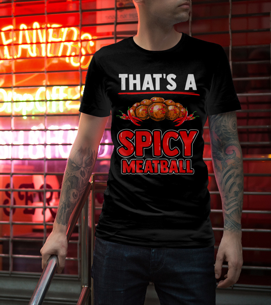 That's A Spicy Meatball T-Shirt