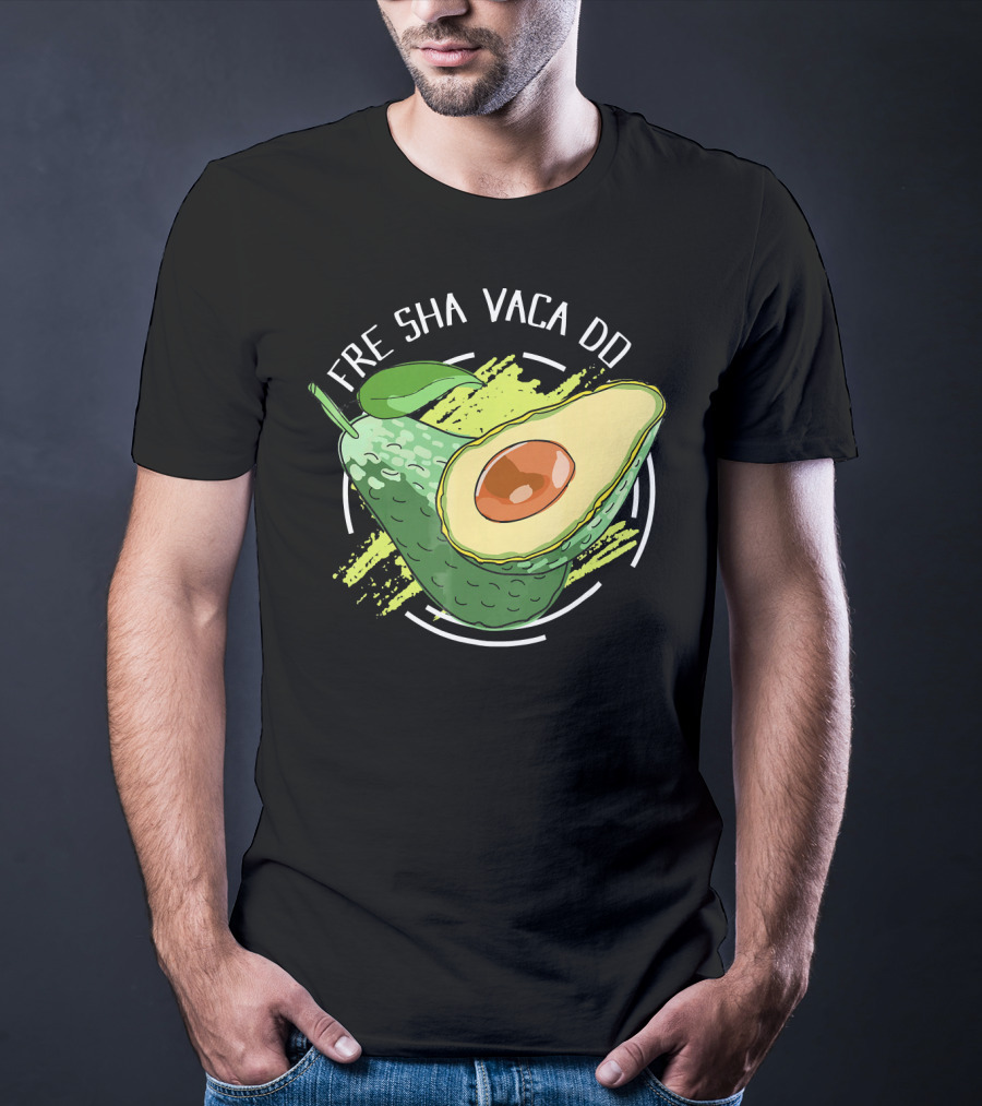 Fre Sha Vaca Do Avocado Guaacamole T-Shirt