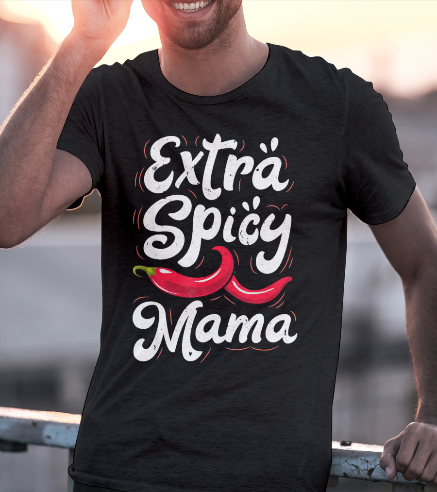 Extra Spicy Mama Funny Cinco De Mayo Chili Pepper T-Shirt
