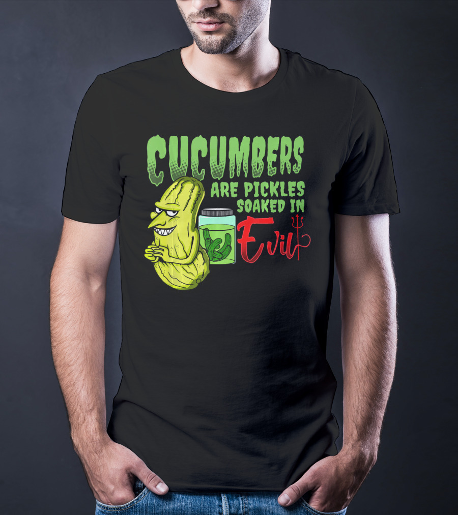 Cucumbers Are Pickles Soaked In Evil With Cartoon Cucumber And Jar T-Shirt