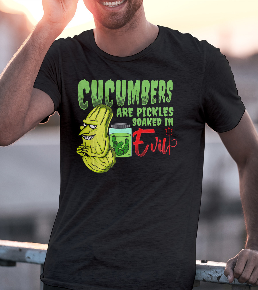 Cucumbers Are Pickles Soaked In Evil With Cartoon Cucumber And Jar T-Shirt