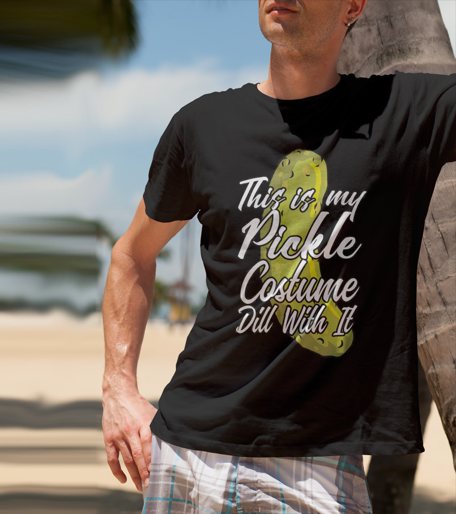 This Is My Pickle Costume Dill With It Fun Halloween Phrase T-Shirt