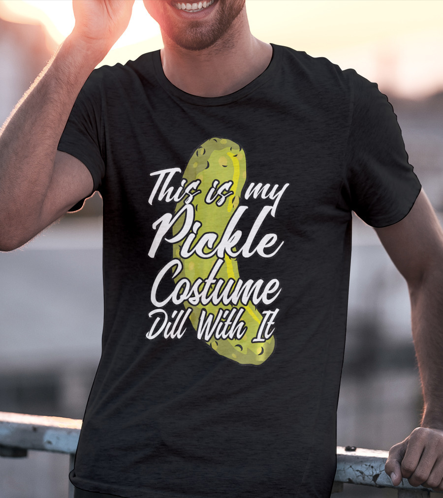 This Is My Pickle Costume Dill With It Fun Halloween Phrase T-Shirt