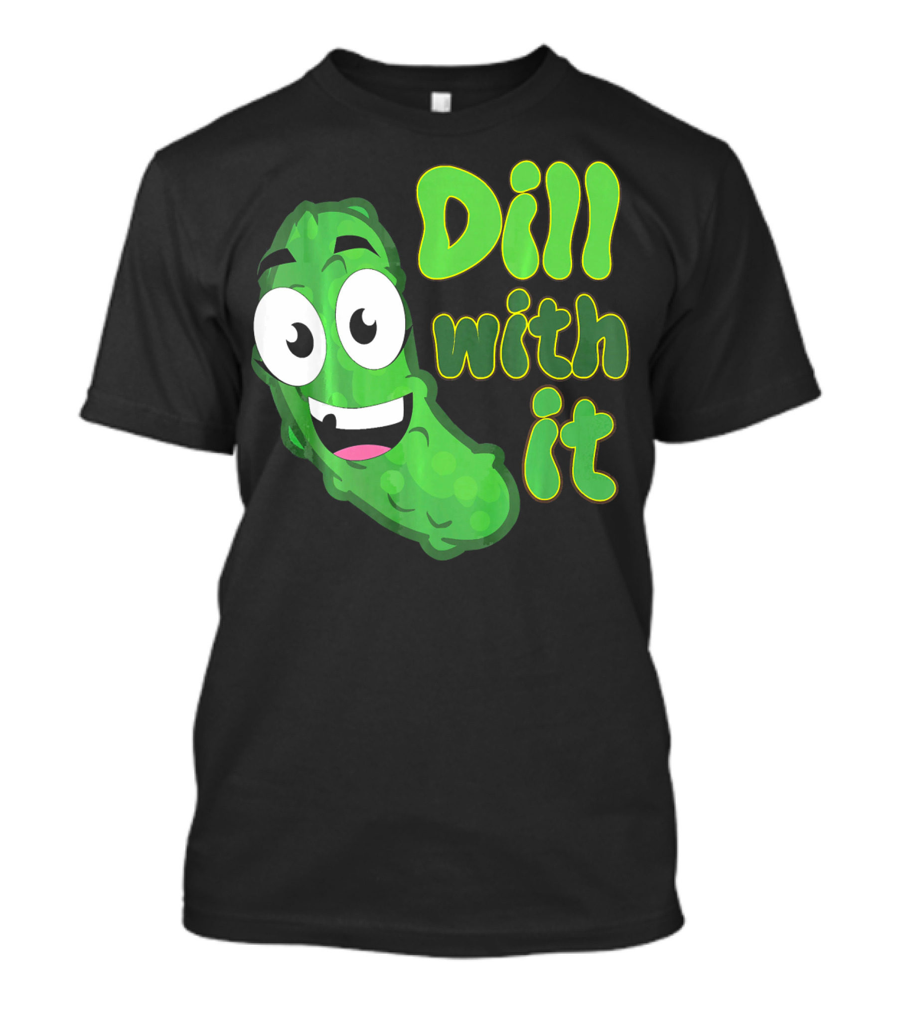 Dill With It Funny Saying Vegetarian Pic Comic Pickle T-Shirt