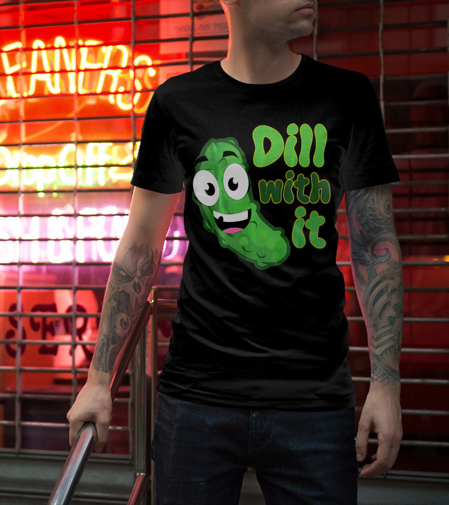 Dill With It Funny Saying Vegetarian Pic Comic Pickle T-Shirt