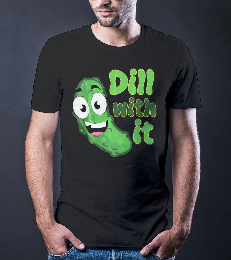 Dill With It Funny Saying Vegetarian Pic Comic Pickle T-Shirt
