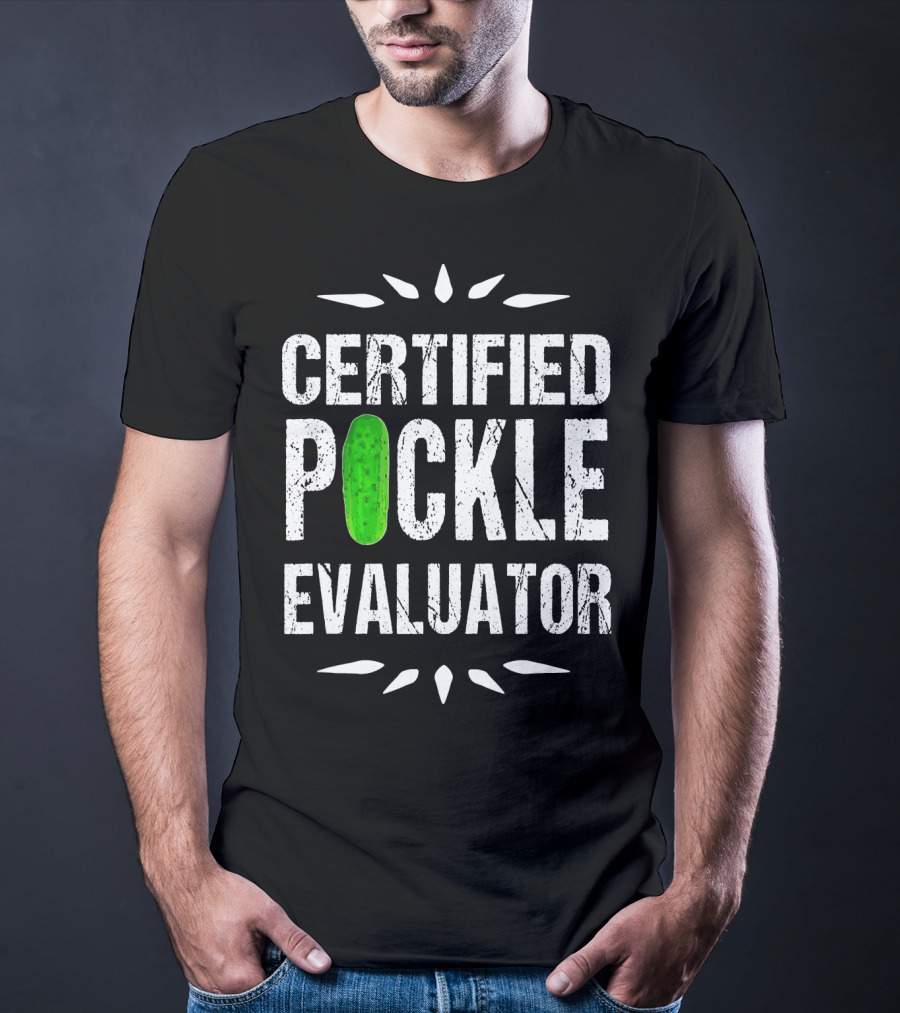 Certified Pickle Evaluator Funny Pickle T-Shirt