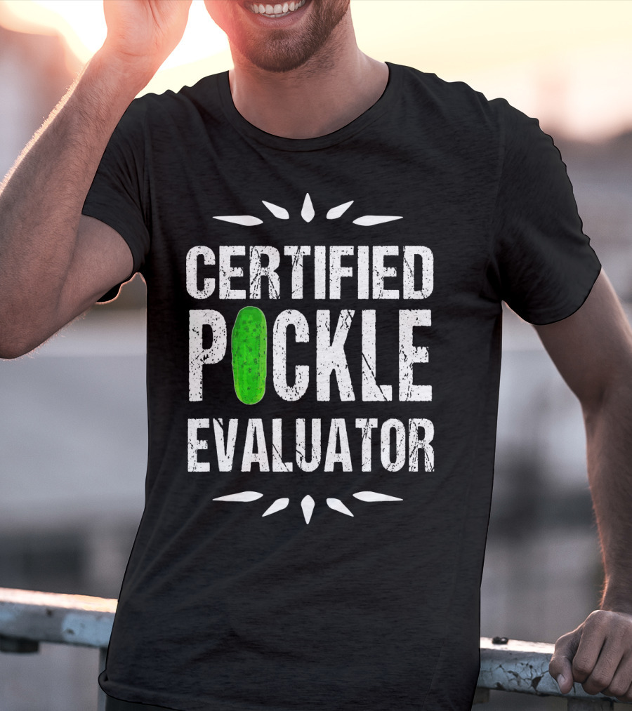 Certified Pickle Evaluator Funny Pickle T-Shirt