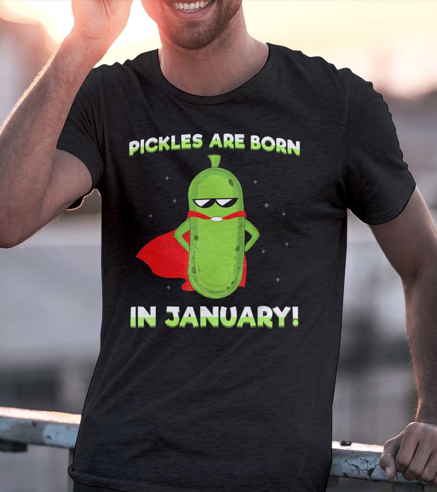 Pickles Are Born In January Superhero Attitude T-Shirt